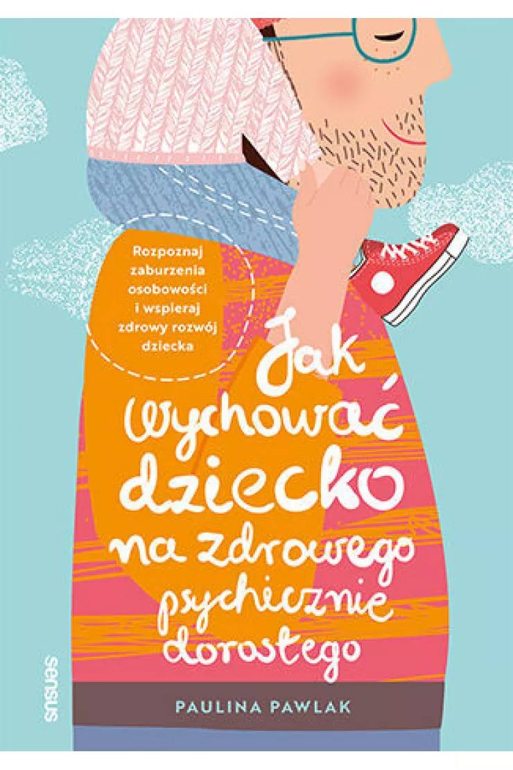 Jak wychować dziecko na zdrowego psychicznie dorosłego