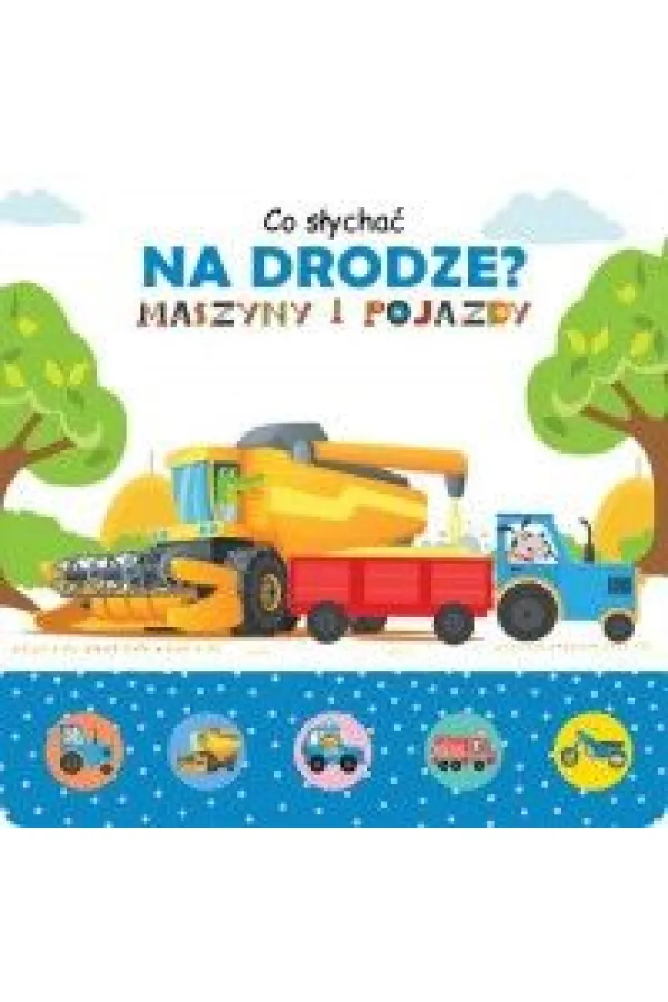 Co słychać na drodze? Maszyny i pojazdy