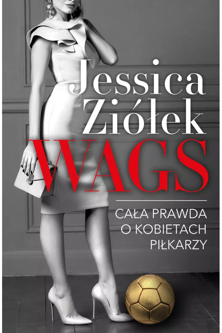 WAGS. Cała prawda o kobietach piłkarzy