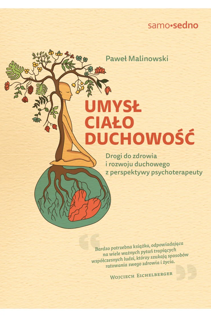 Umysł, ciało, duchowość. Drogi do zdrowia i rozwoju duchowego z perspektywy psychoterapeuty
