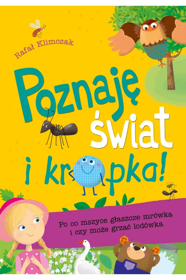 Poznaję świat i kropka! Po co mszyce głaszcze...