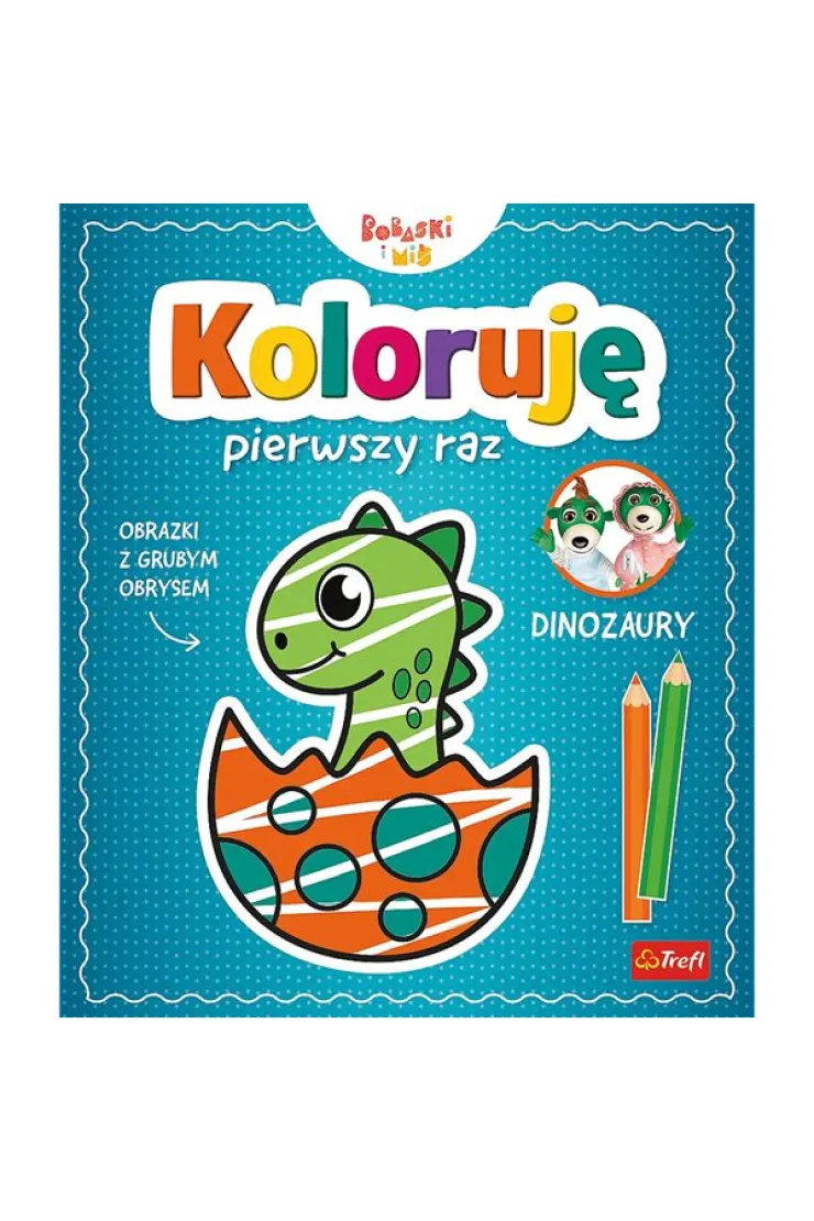 Koloruję pierwszy raz. Dinozary / KAZSTUDIO SA Bobaski i Miś