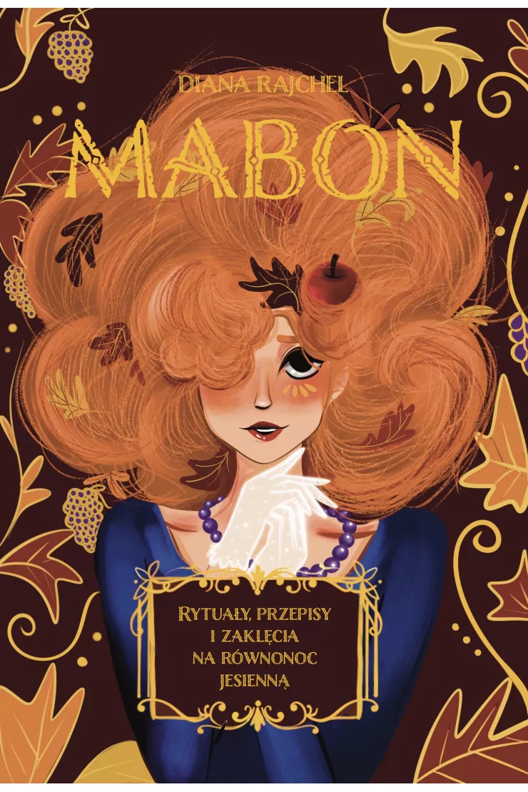 Mabon. Rytuały, przepisy i zaklęcia na równonoc jesienną