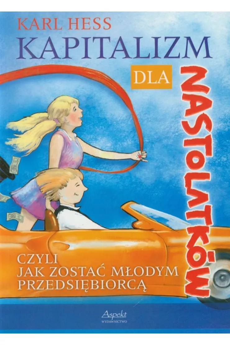 Kapitalizm dla nastolatków - czyli jak zostać młodym przedsiębiorcą