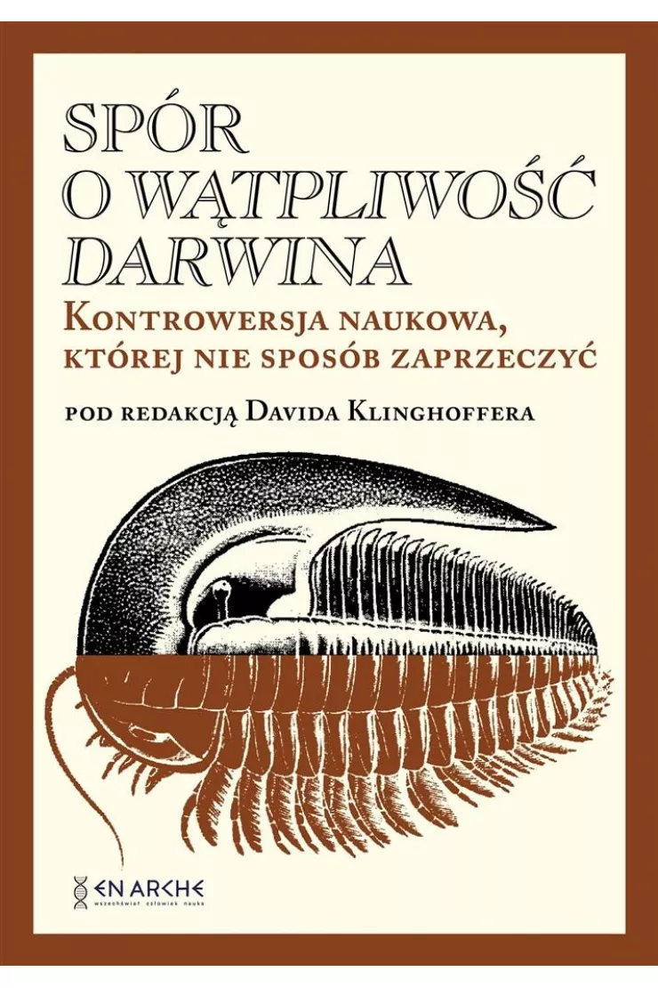 Spór o Wątpliwość Darwina. Kontrowersja naukowa, której nie sposób zaprzeczyć (twarda)