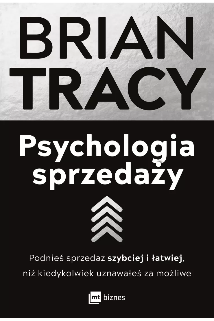 Psychologia sprzedaży. Podnieś sprzedaż szybciej i łatwiej, niż kiedykolwiek uznawałeś za możliwe