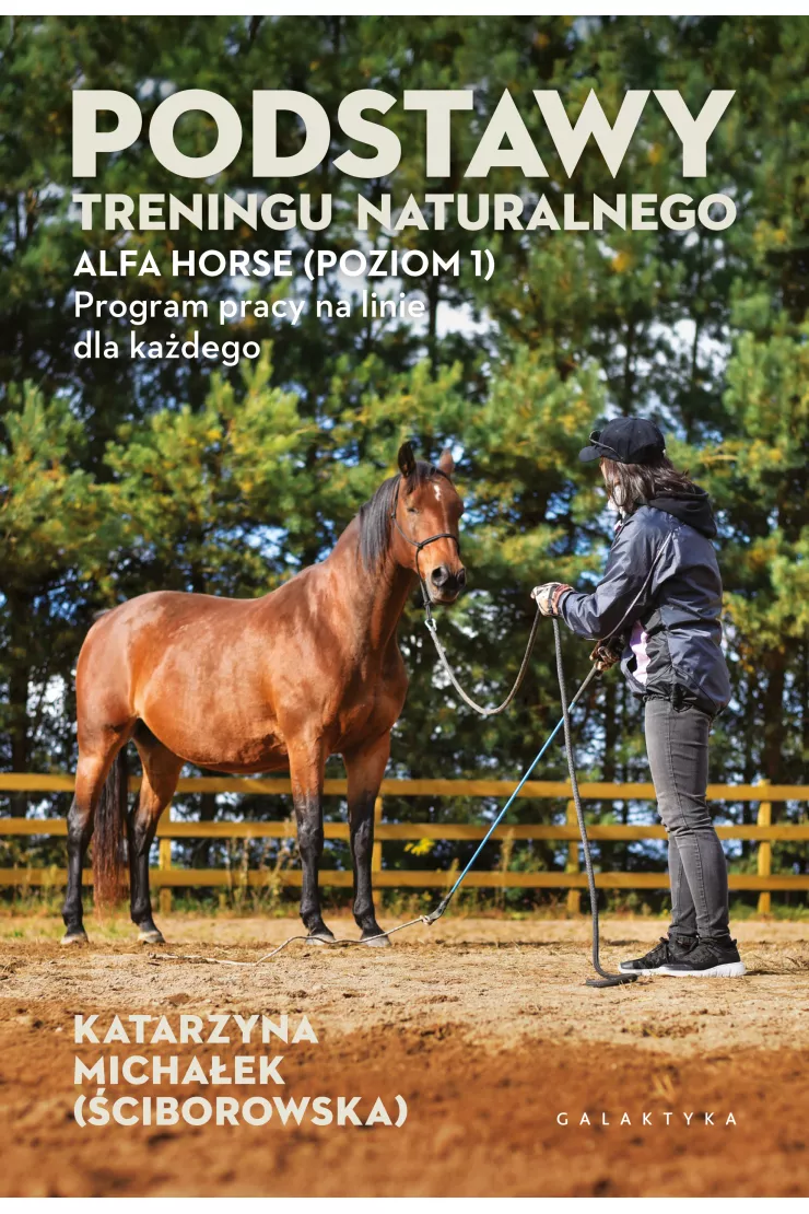 Podstawy treningu naturalnego. ALFA HORSE (Poziom 1). Program pracy na linie dla każdego