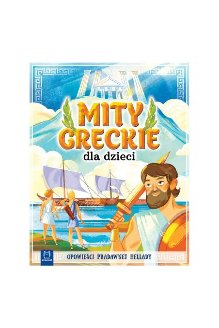 Mity greckie dla dzieci. Opowieści pradawnej Hellady. Oprawa miękka