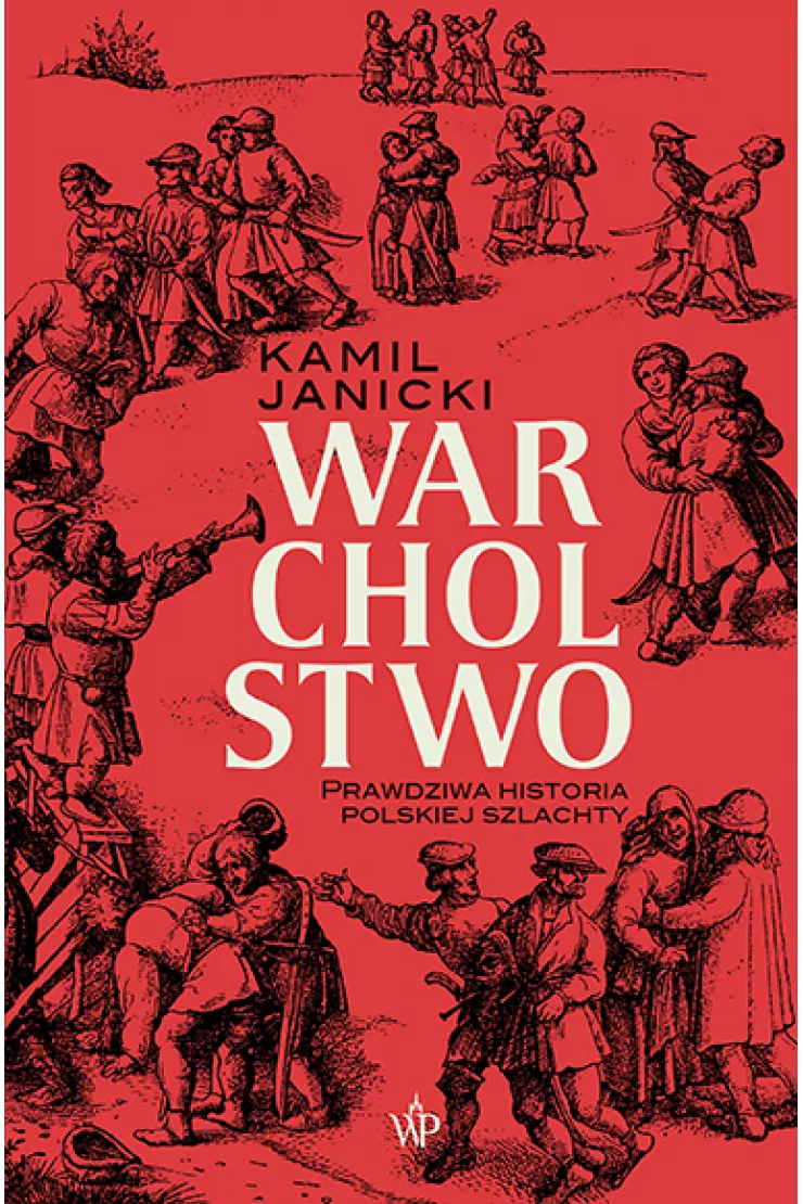 Warcholstwo. Prawdziwa historia polskiej szlachty