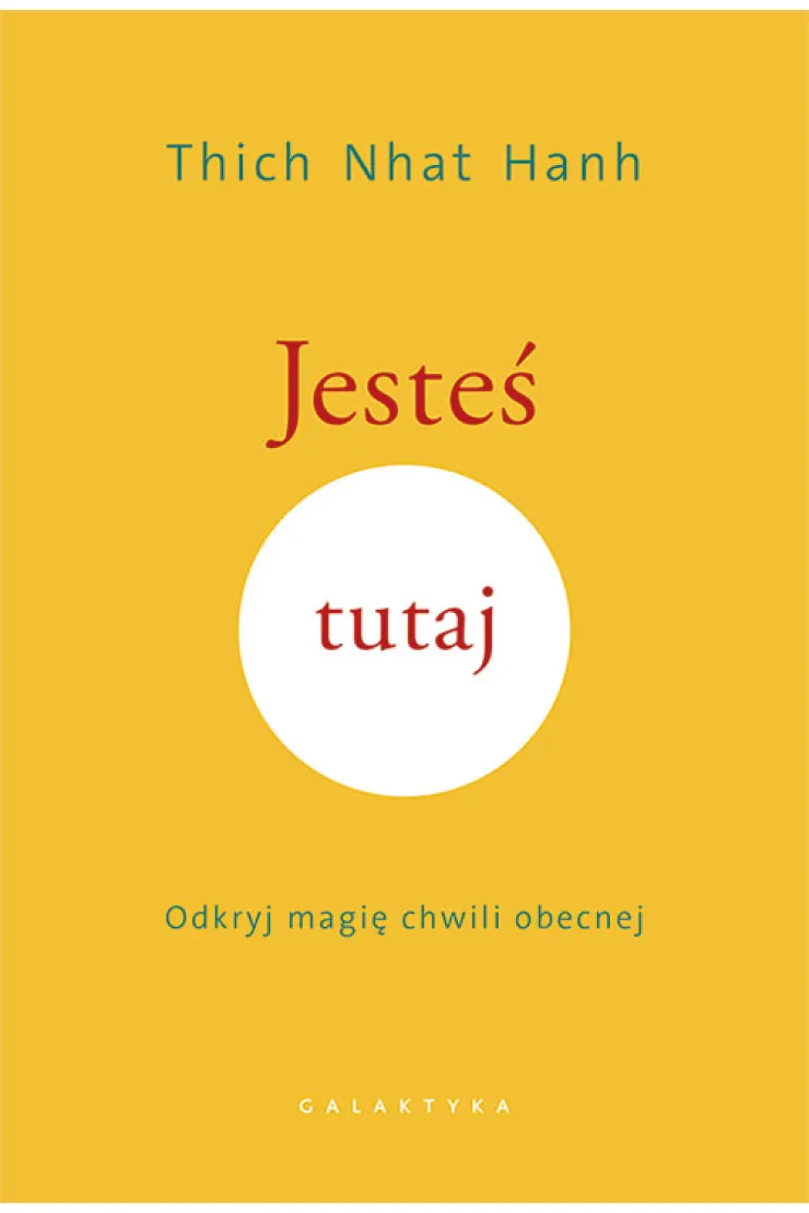 Jesteś tutaj. Odkryj magię chwili obecnej