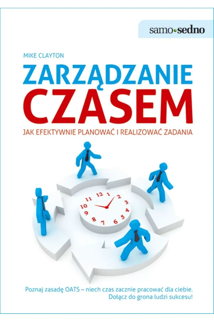 Zarządzanie czasem Jak efektywnie planować i realizować zadania