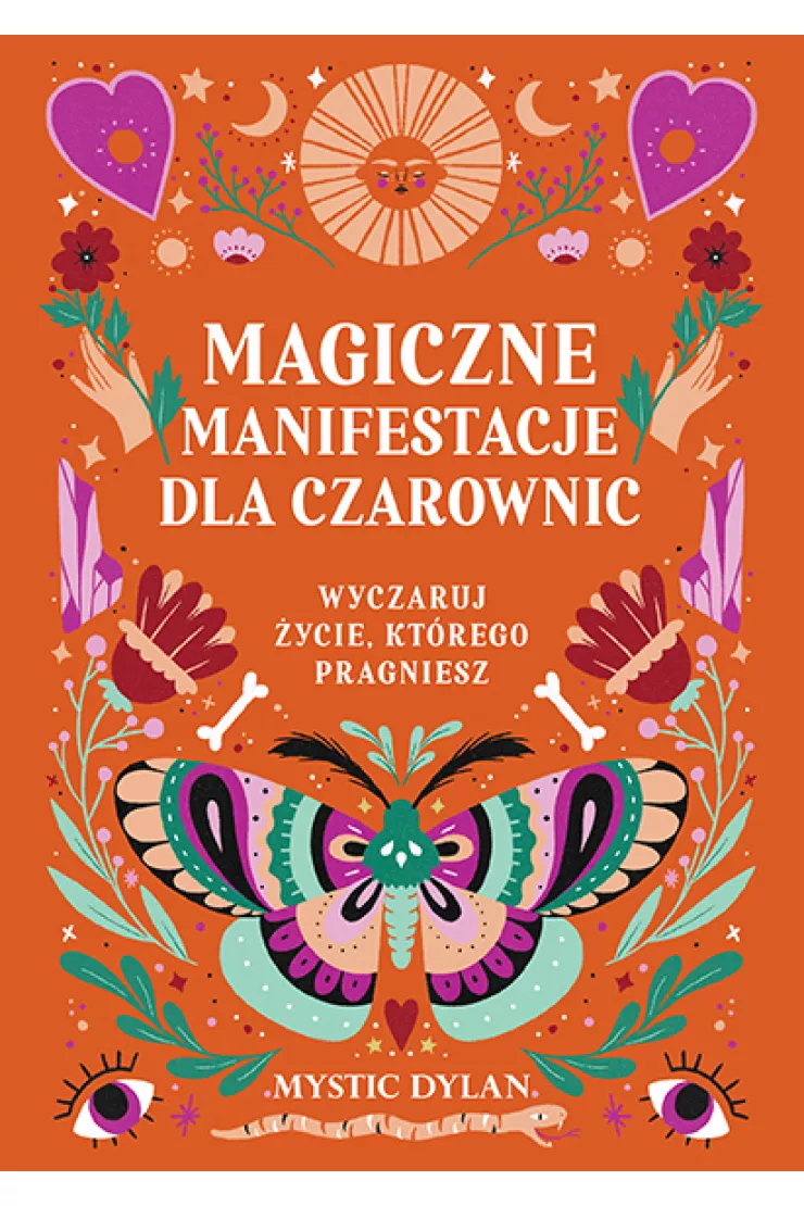 Magiczne manifestacje dla czarownic. Wyczaruj życie, którego pragniesz