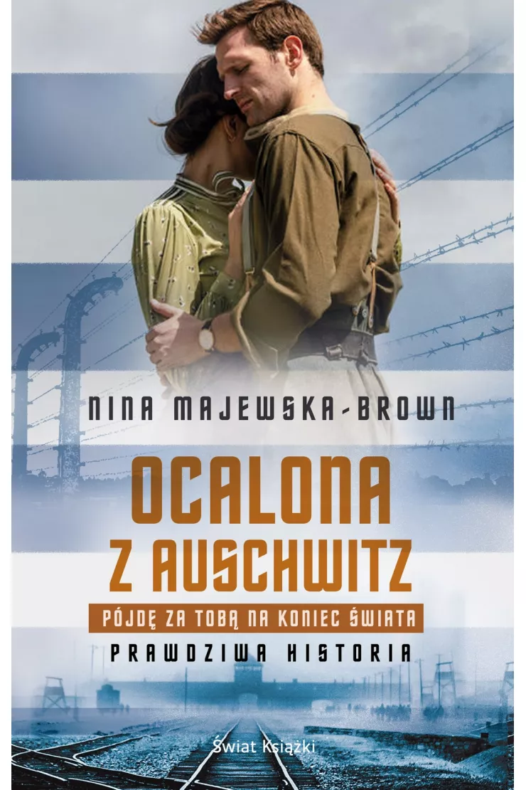 Ocalona z Auschwitz. Pójdę za Tobą na koniec świata