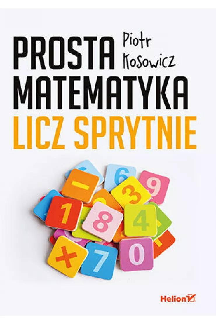 Prosta matematyka. Licz sprytnie