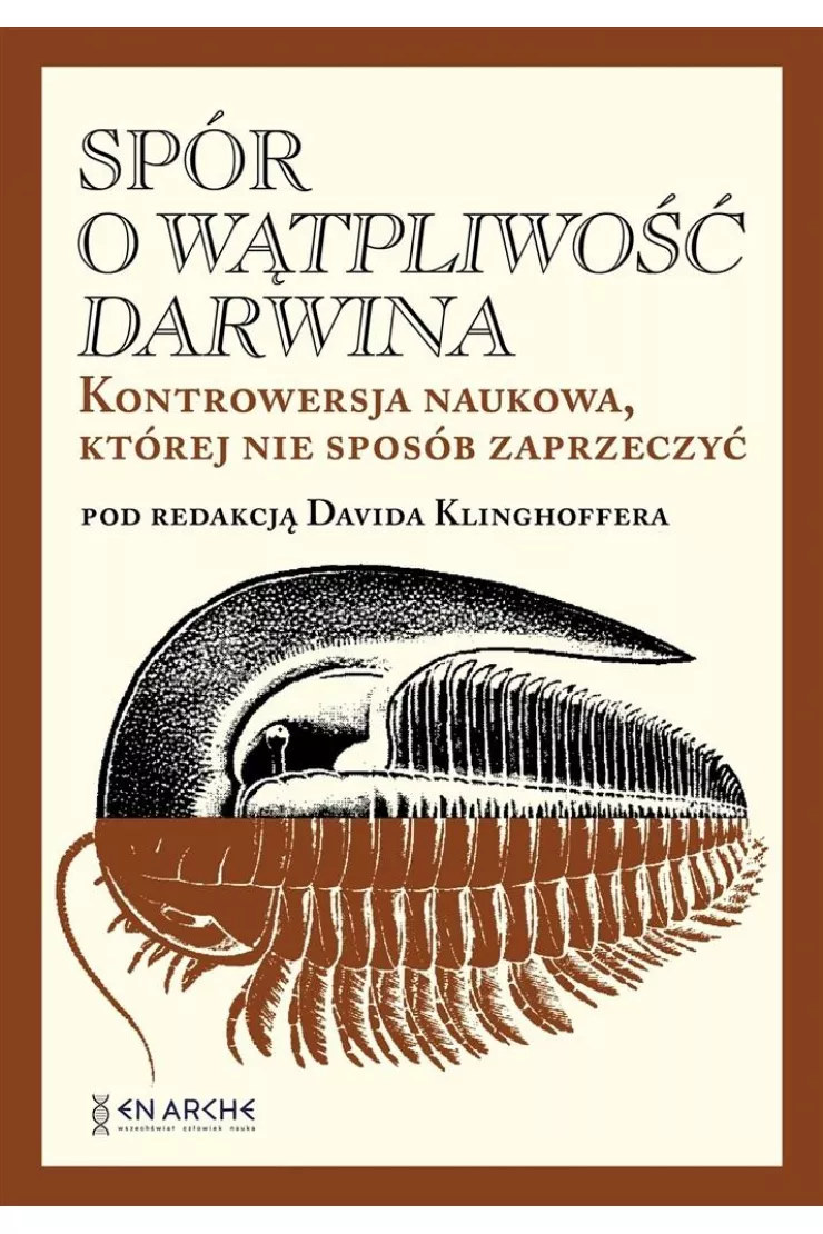 Spór o Wątpliwość Darwina. Kontrowersja naukowa, której nie sposób zaprzeczyć ()