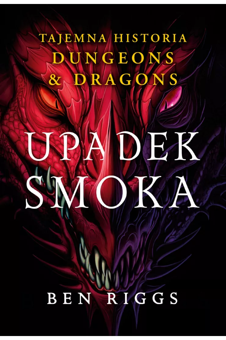 Upadek smoka. Tajemna historia Dungeons &amp; Dragons