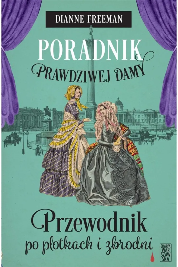 Poradnik prawdziwej damy. Przewodnik po plotkach i zbrodni