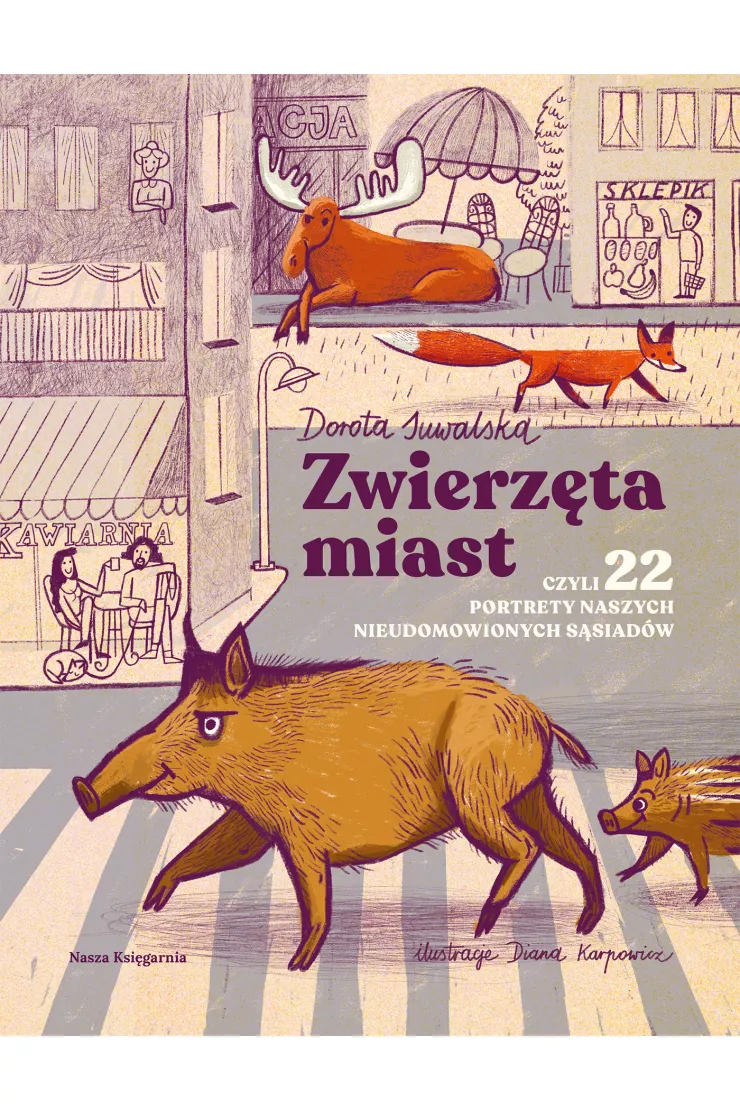 Zwierzęta miast, czyli 22 portrety naszych nieudomowionych sąsiadów