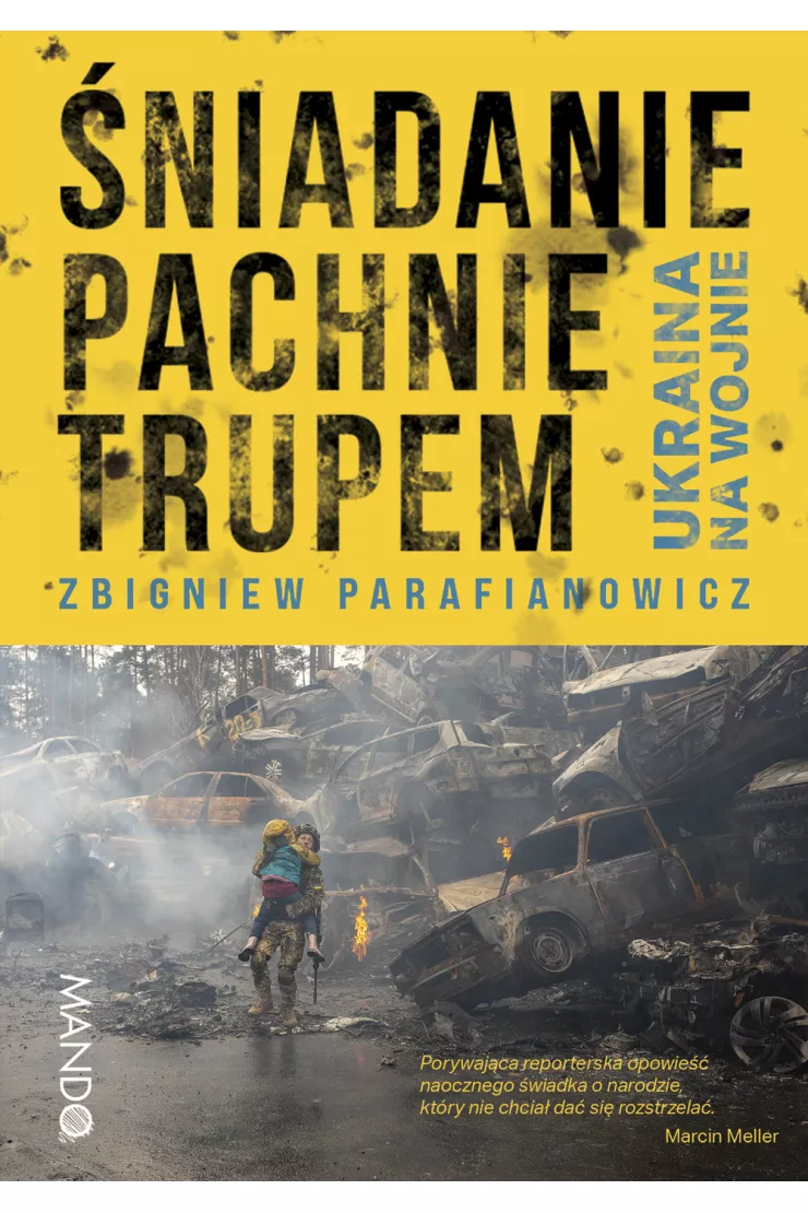Śniadanie pachnie trupem. Ukraina na wojnie