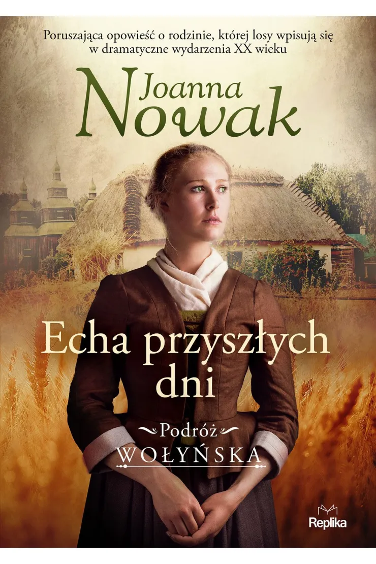Echa przyszłych dni. Podróż wołyńska. Tom 1