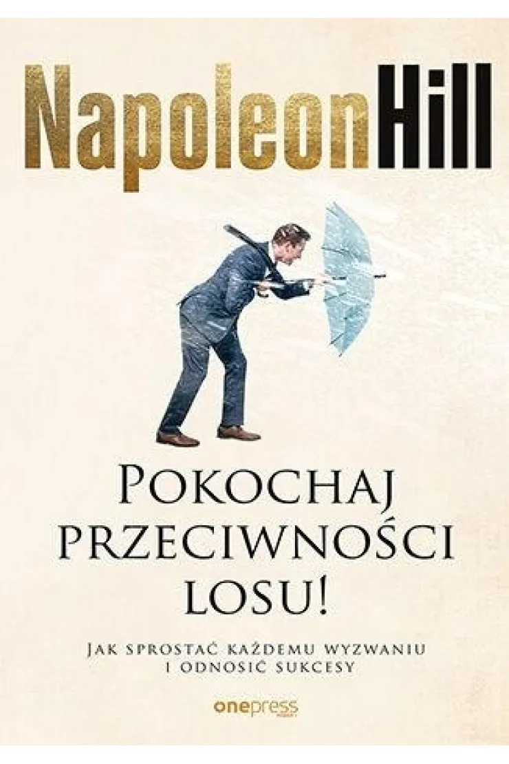 Pokochaj przeciwności losu! Jak sprostać każdemu wyzwaniu i odnosić sukcesy