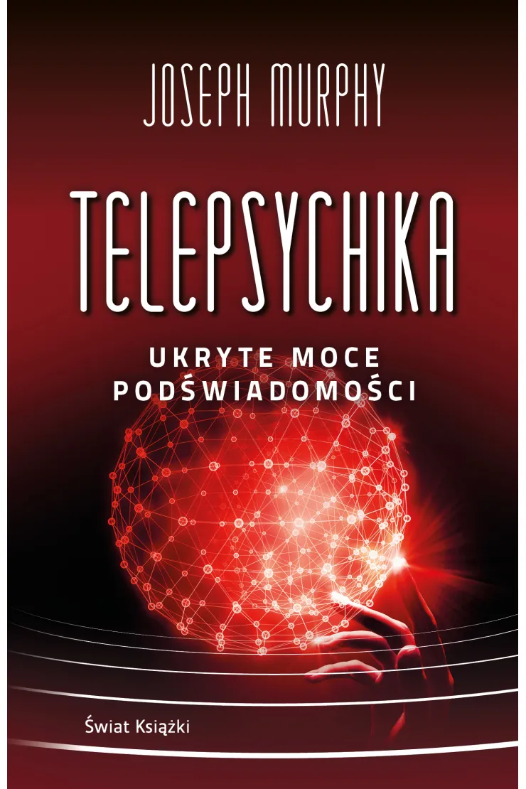 Telepsychika. Ukryte moce podświadomości