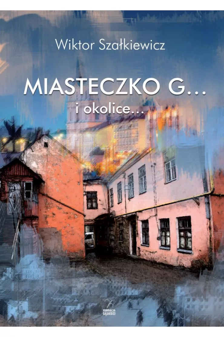 Miasteczko G... i okolice...