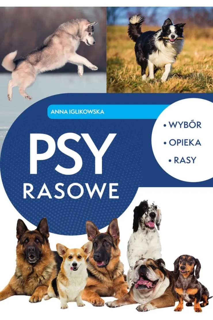 Psy rasowe. Wybór, opieka, rasy