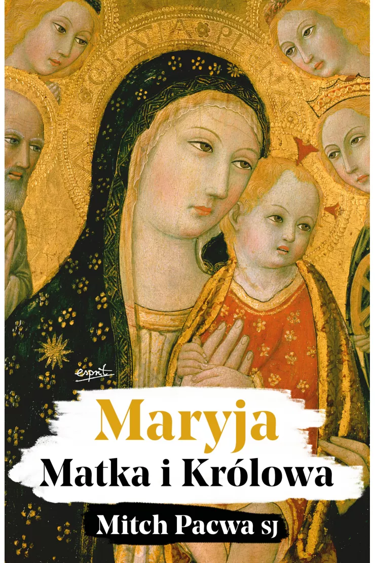 Maryja. Matka i Królowa. Przewodnik biblijny dla katolików