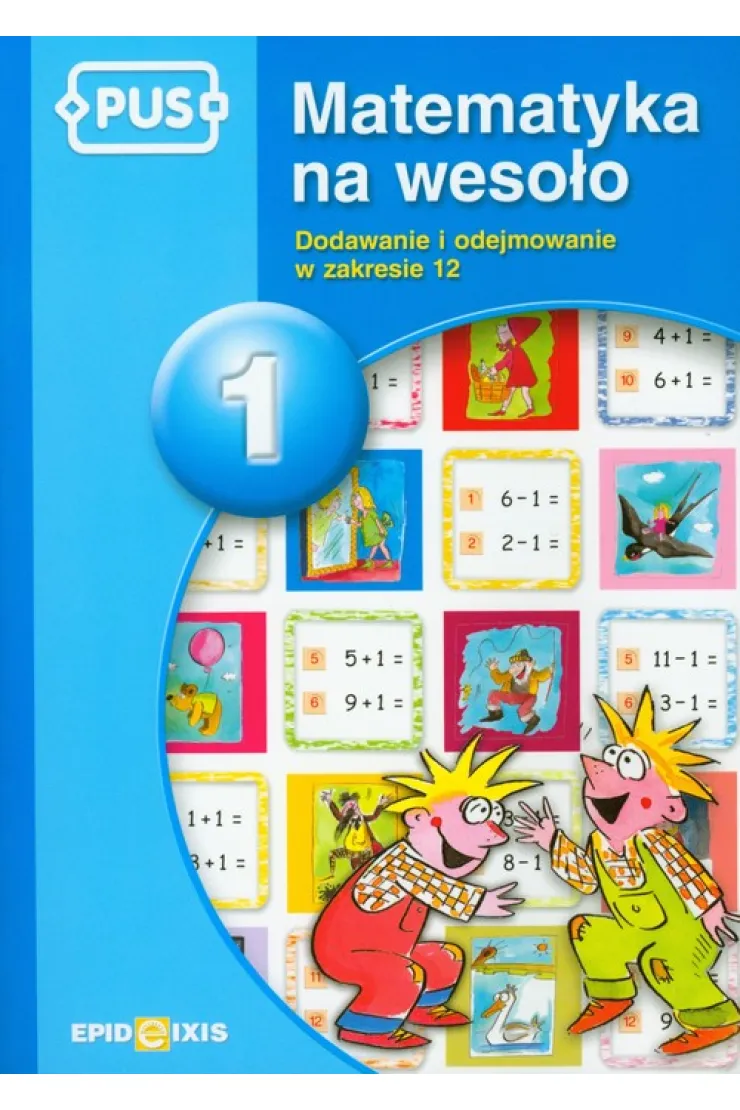 Dodawanie i odejmowanie w zakresie 12. Matematyka na wesoło. Tom 1