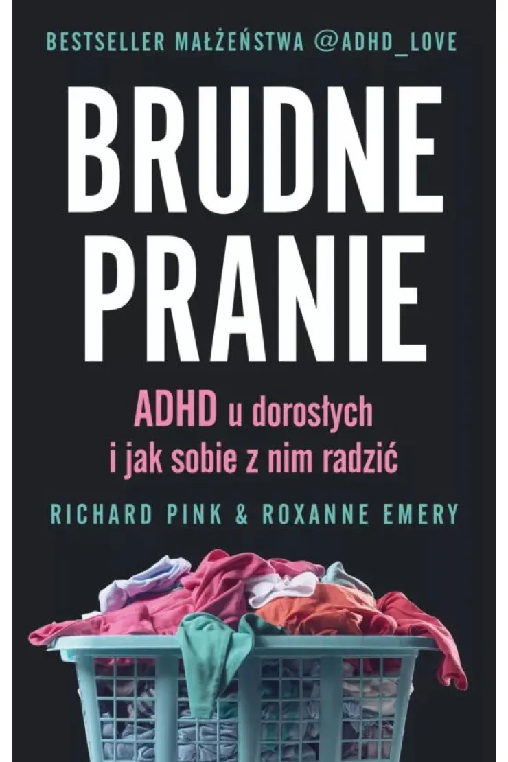 Brudne pranie. ADHD u dorosłych i jak sobie z nim radzić
