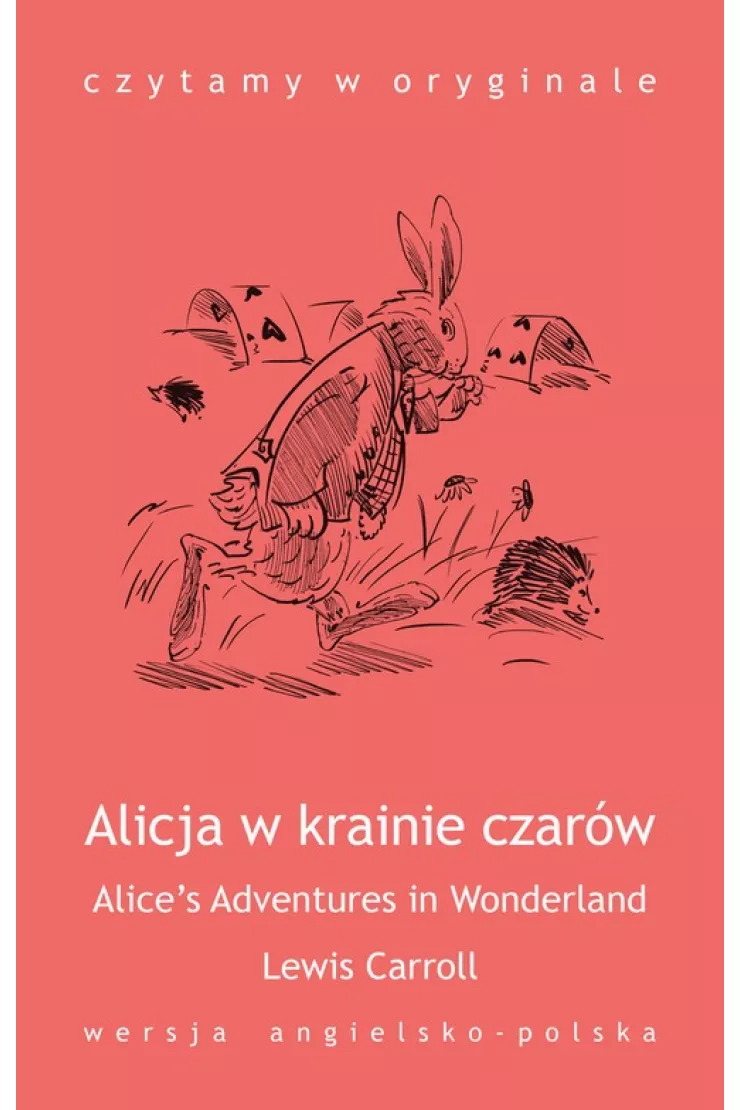 Czytamy w oryginale. Alice's Adventures in Wonderland. Alicja w Krainie Czarów