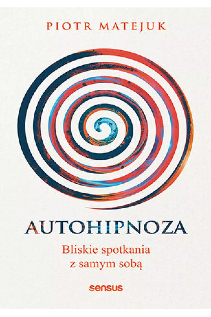 Autohipnoza - bliskie spotkania z samym sobą