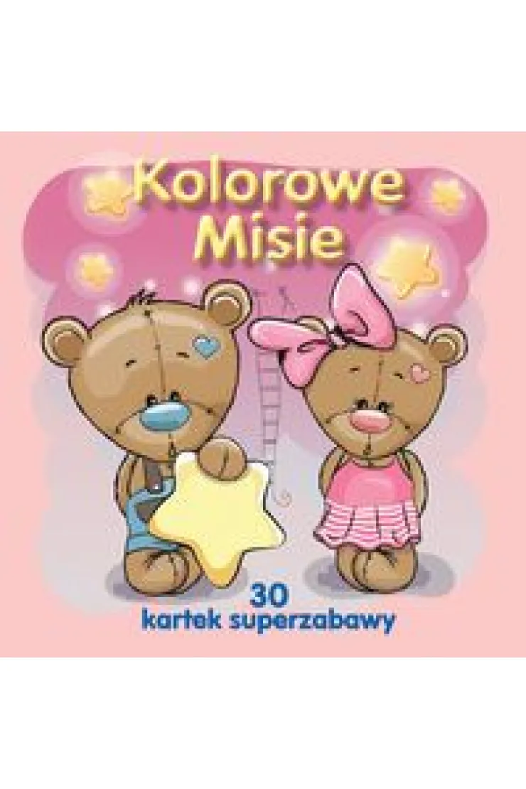 30 kartek superzabawy. Kolorowe misie