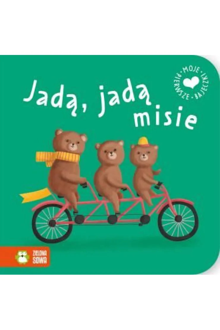 Moje pierwsze bajeczki. Jadą, jadą misie