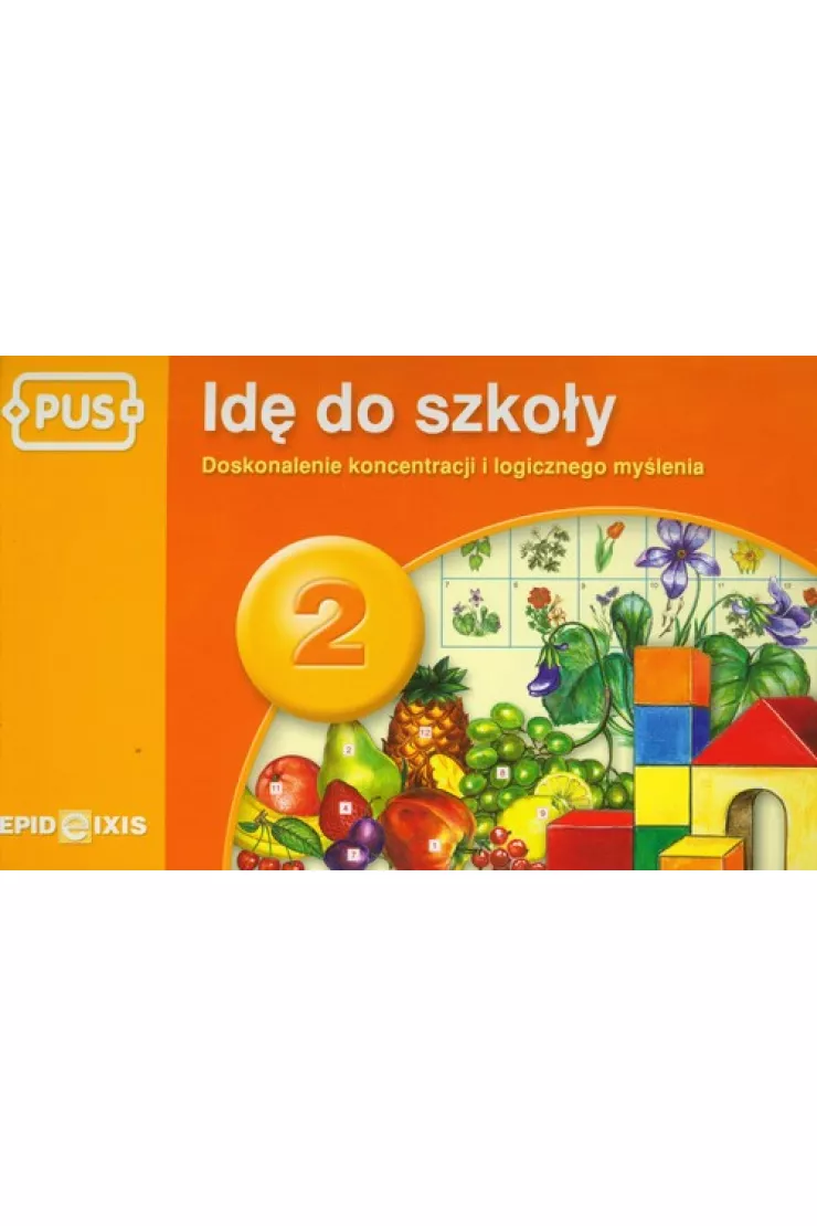 PUS Idę do szkoły 2 - Doskonalenie koncentracji i logicznego myślenia