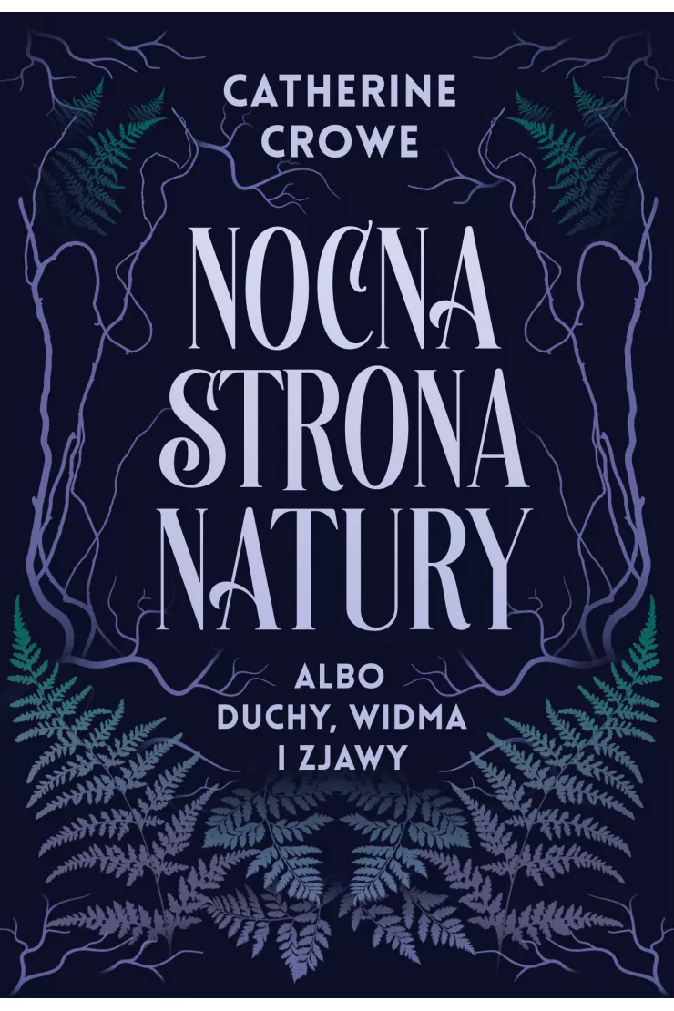 Nocna strona natury albo duchy, widma i zjawy