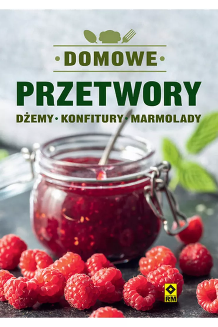 Domowe przetwory. Dżemy, konfitury, marmolady