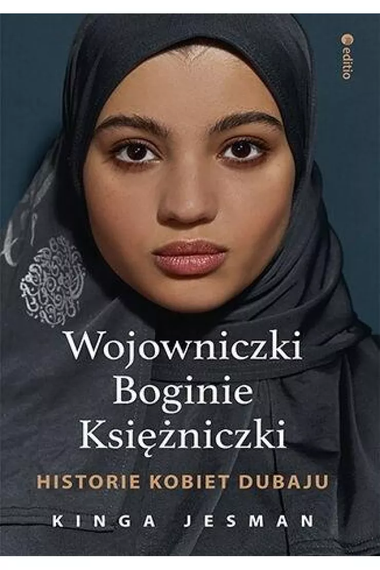 Wojowniczki, Boginie, Księżniczki. Historie kobiet Dubaju