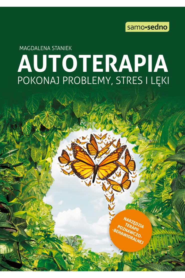 Autoterapia. Pokonaj problemy, stres i lęki