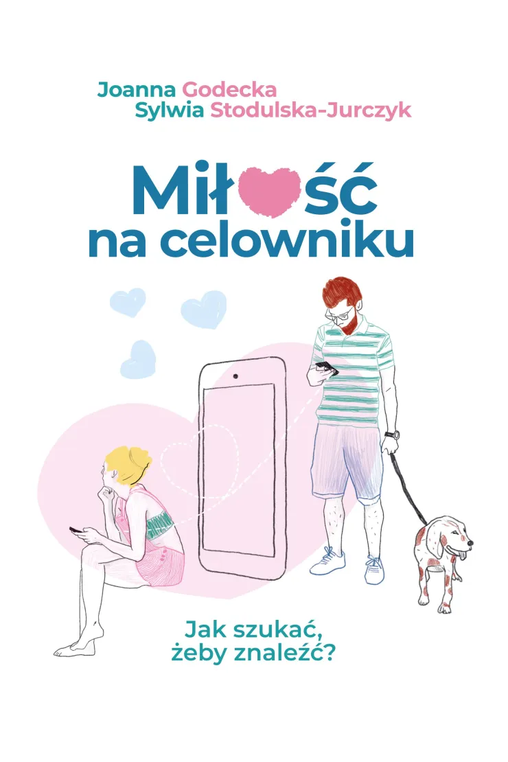 Miłość na celowniku. Jak szukać, żeby znaleźć?
