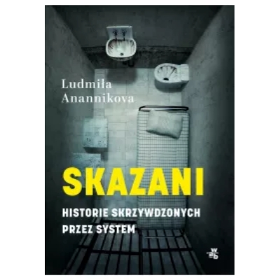 Skazani. Historie skrzywdzonych przez system