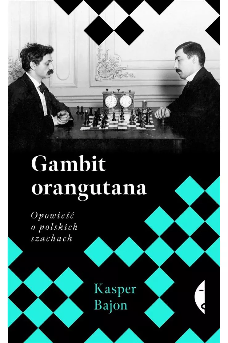 Gambit orangutana. Opowieść o polskich szachach