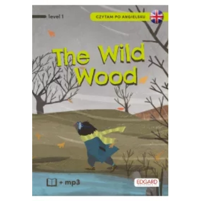 EDGARD. Angielski. Czytam po angielsku. The Wild Wood. Level 1 + MP3