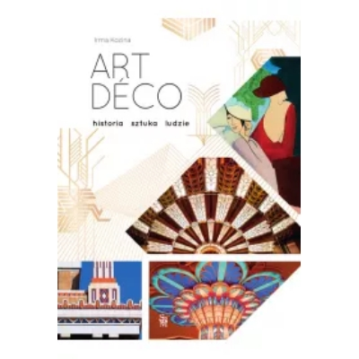 Art deco. Historia, sztuka, ludzie
