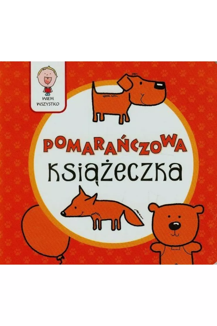 Wiem wszystko - Pomarańczowa Książeczka miniaturka
