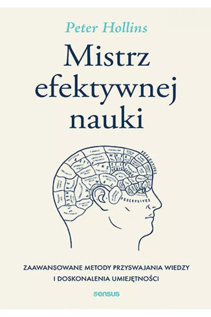 Mistrz efektywnej nauki. Zaawansowane metody przyswajania wiedzy i doskonalenia umiejętności