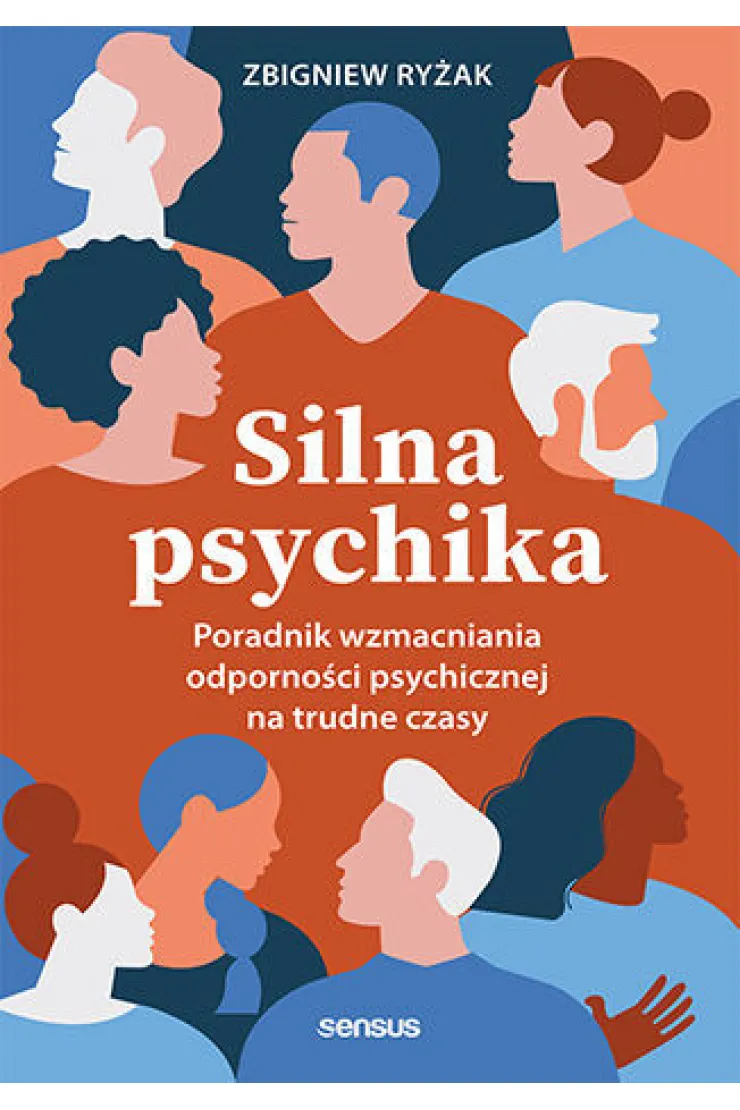 Silna psychika. Poradnik wzmacniania odporności psychicznej na trudne czasy