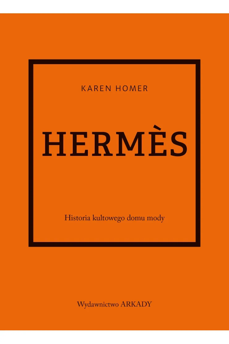 Herms. Historia kultowego domu mody