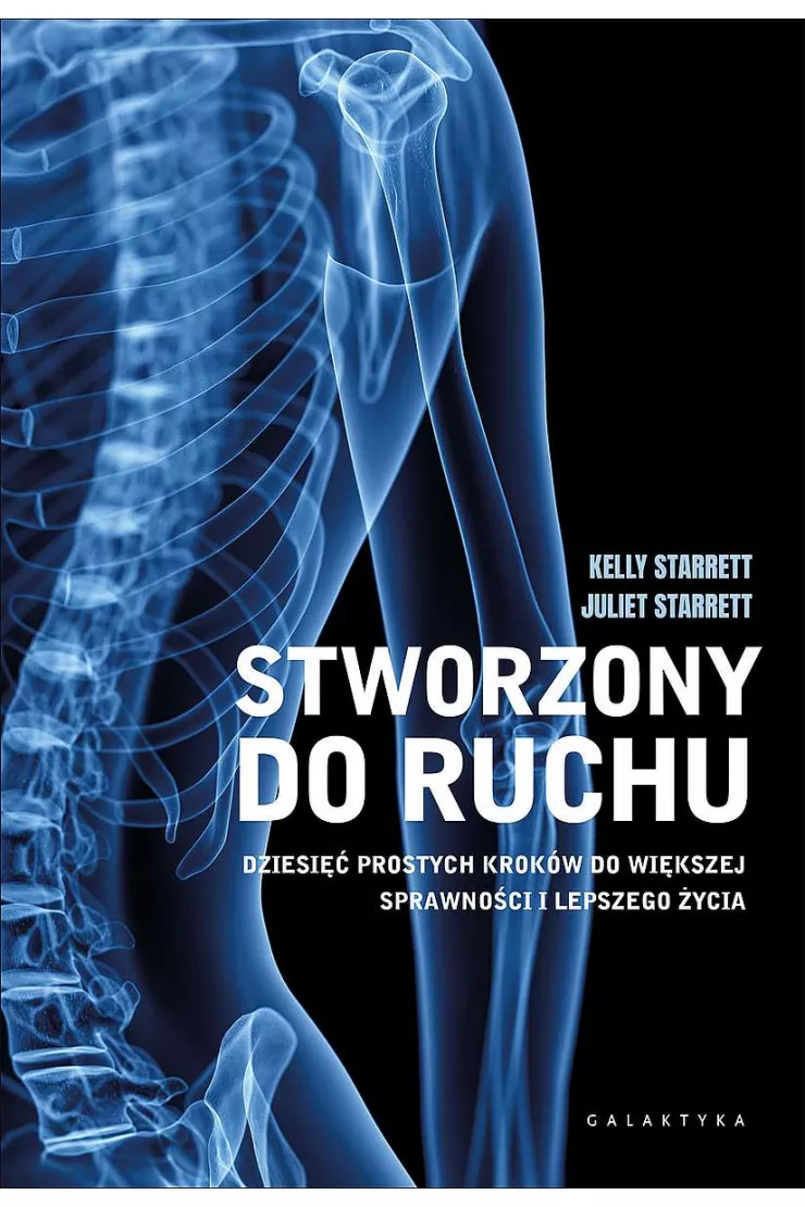 Stworzony do ruchu. Dziesięć prostych kroków do większej sprawności i lepszego życia